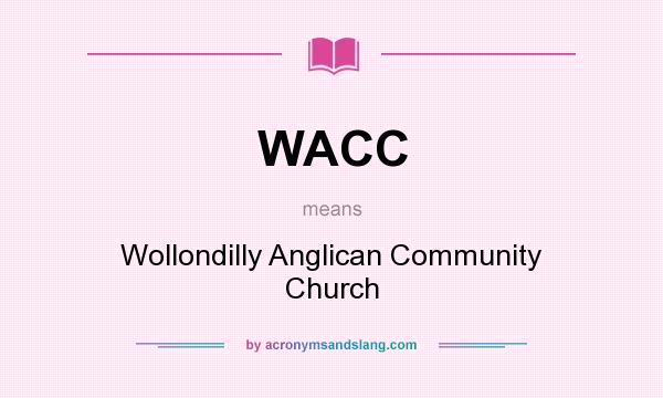 What does WACC mean? It stands for Wollondilly Anglican Community Church