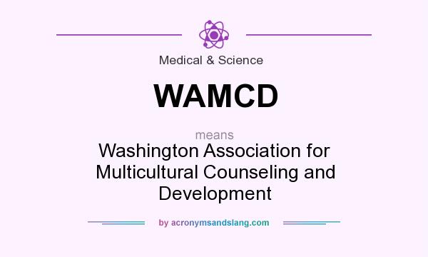 What does WAMCD mean? It stands for Washington Association for Multicultural Counseling and Development