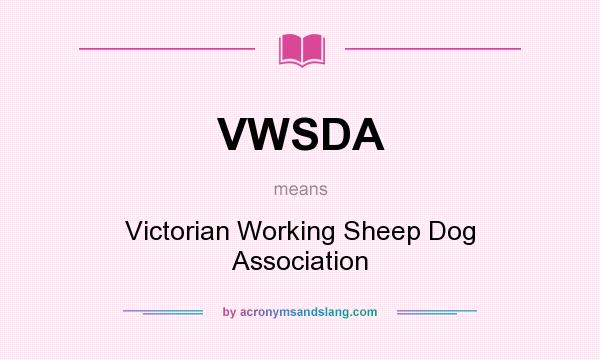 What does VWSDA mean? It stands for Victorian Working Sheep Dog Association