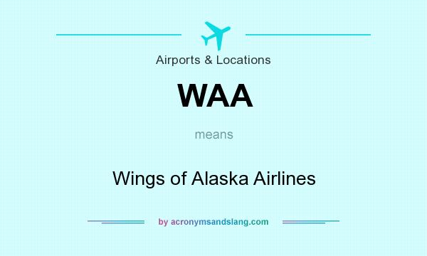 What does WAA mean? It stands for Wings of Alaska Airlines
