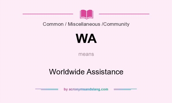 What does WA mean? It stands for Worldwide Assistance