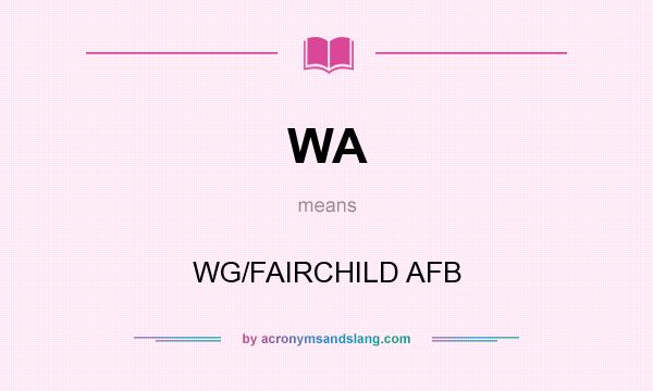 What does WA mean? It stands for WG/FAIRCHILD AFB