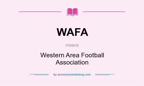 What does WAFA mean? It stands for Western Area Football Association