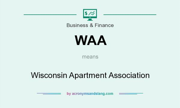 What does WAA mean? It stands for Wisconsin Apartment Association