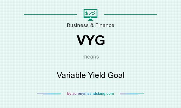 What does VYG mean? It stands for Variable Yield Goal