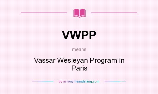 What does VWPP mean? It stands for Vassar Wesleyan Program in Paris