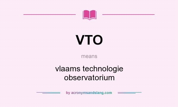 What does VTO mean? It stands for vlaams technologie observatorium