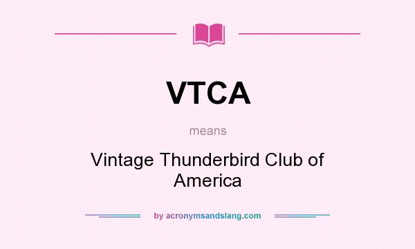What does VTCA mean? It stands for Vintage Thunderbird Club of America