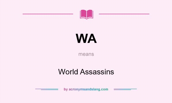 What does WA mean? It stands for World Assassins