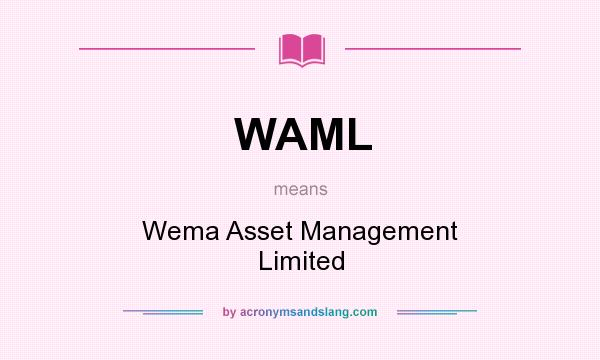 What does WAML mean? It stands for Wema Asset Management Limited