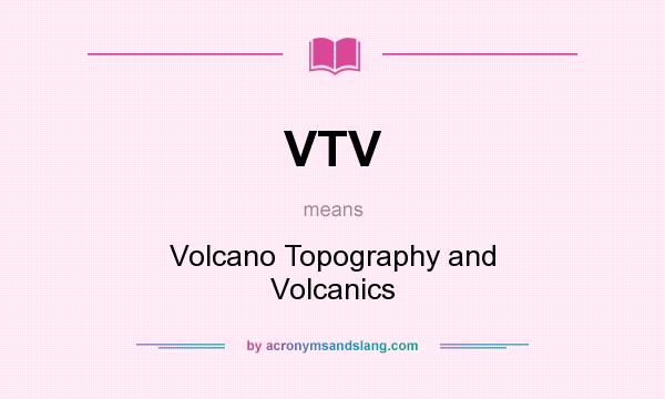 What does VTV mean? It stands for Volcano Topography and Volcanics