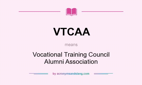 What does VTCAA mean? It stands for Vocational Training Council Alumni Association