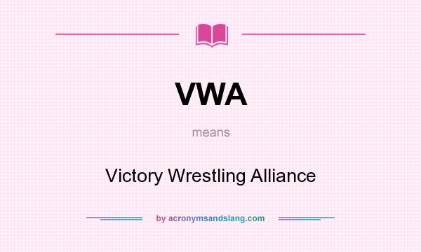 What does VWA mean? It stands for Victory Wrestling Alliance
