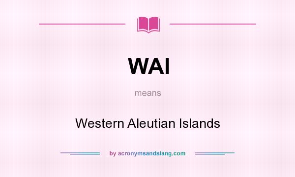 What does WAI mean? It stands for Western Aleutian Islands