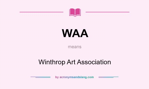 What does WAA mean? It stands for Winthrop Art Association