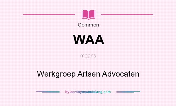 What does WAA mean? It stands for Werkgroep Artsen Advocaten