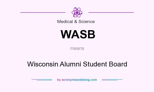 What does WASB mean? It stands for Wisconsin Alumni Student Board