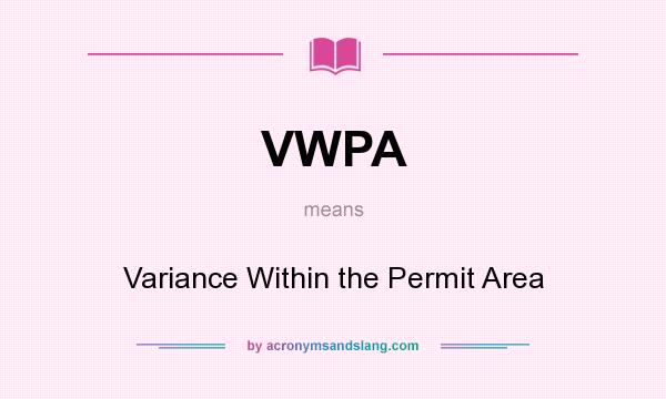 What does VWPA mean? It stands for Variance Within the Permit Area