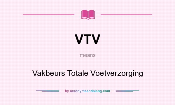 What does VTV mean? It stands for Vakbeurs Totale Voetverzorging