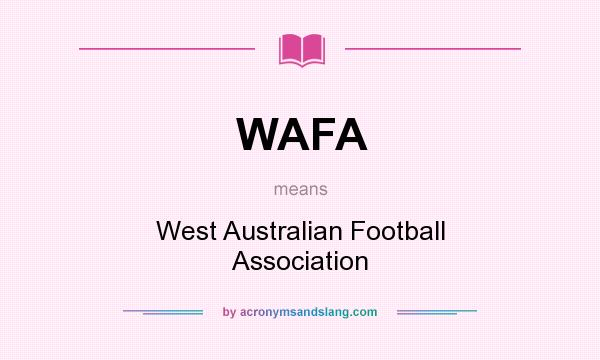 What does WAFA mean? It stands for West Australian Football Association