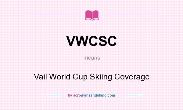What does VWCSC mean? It stands for Vail World Cup Skiing Coverage