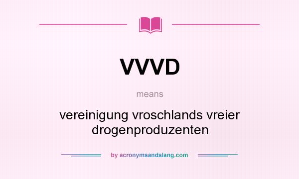 What does VVVD mean? It stands for vereinigung vroschlands vreier drogenproduzenten