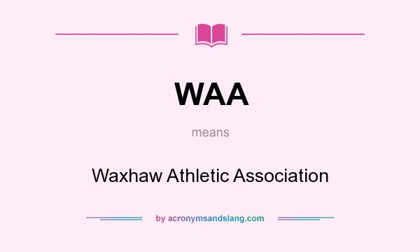 What does WAA mean? It stands for Waxhaw Athletic Association