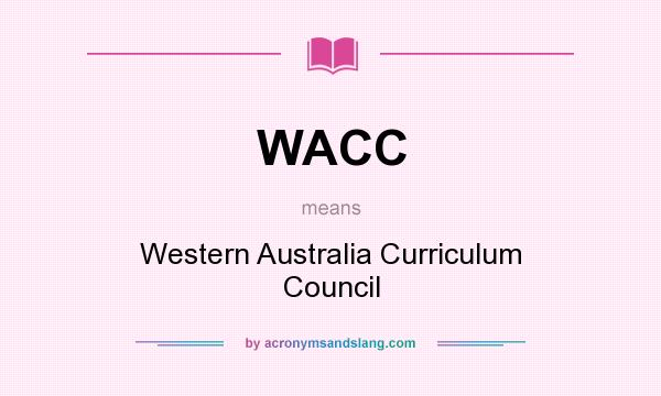 What does WACC mean? It stands for Western Australia Curriculum Council