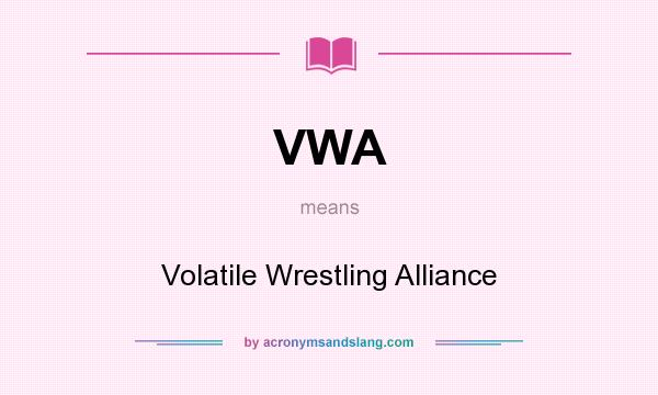 What does VWA mean? It stands for Volatile Wrestling Alliance