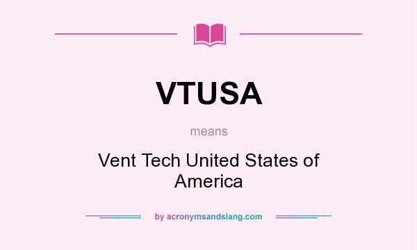 What does VTUSA mean? It stands for Vent Tech United States of America