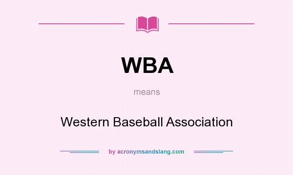 What does WBA mean? It stands for Western Baseball Association