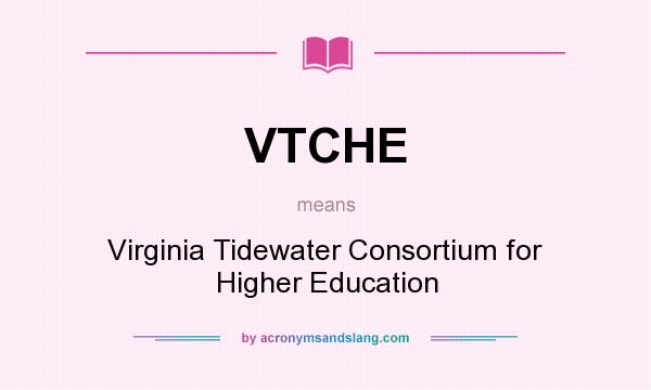 What does VTCHE mean? It stands for Virginia Tidewater Consortium for Higher Education