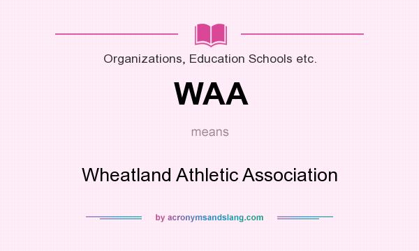 What does WAA mean? It stands for Wheatland Athletic Association