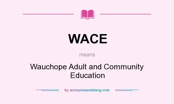 What does WACE mean? It stands for Wauchope Adult and Community Education