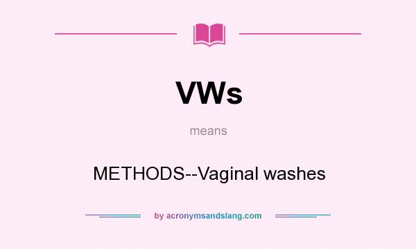 What does VWs mean? It stands for METHODS--Vaginal washes