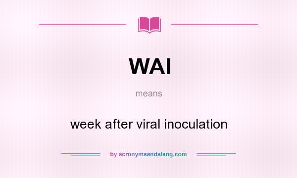 What does WAI mean? It stands for week after viral inoculation