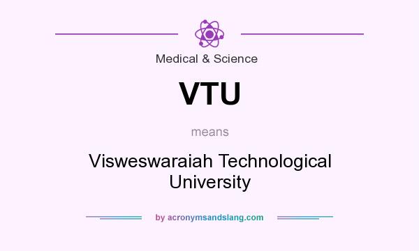 What does VTU mean? It stands for Visweswaraiah Technological University