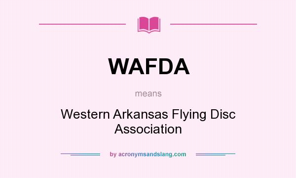 What does WAFDA mean? It stands for Western Arkansas Flying Disc Association