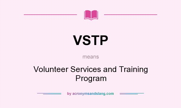 What does VSTP mean? It stands for Volunteer Services and Training Program