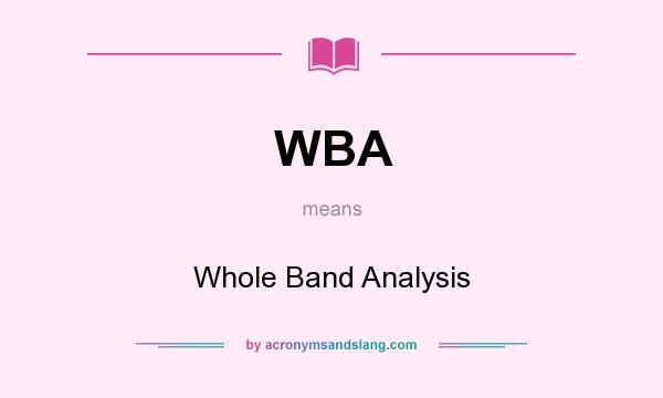 What does WBA mean? It stands for Whole Band Analysis