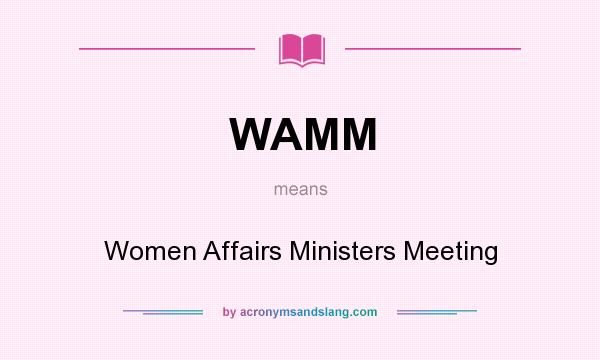 What does WAMM mean? It stands for Women Affairs Ministers Meeting