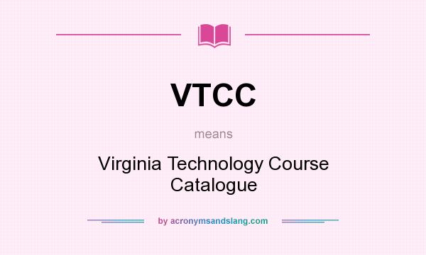 What does VTCC mean? It stands for Virginia Technology Course Catalogue