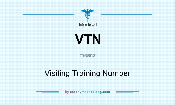What does VTN mean? It stands for Visiting Training Number