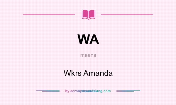 What does WA mean? It stands for Wkrs Amanda