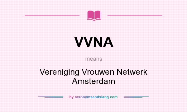 What does VVNA mean? It stands for Vereniging Vrouwen Netwerk Amsterdam