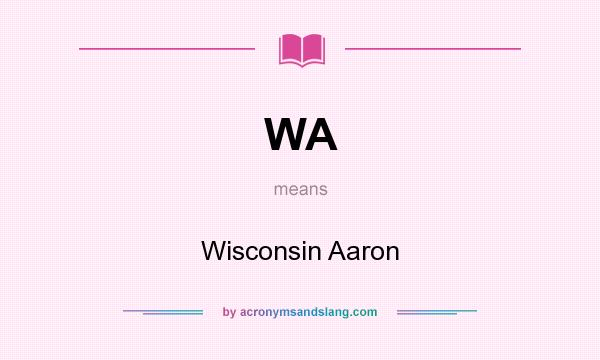 What does WA mean? It stands for Wisconsin Aaron