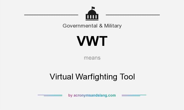 What does VWT mean? It stands for Virtual Warfighting Tool
