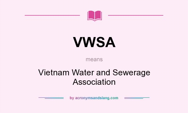 What does VWSA mean? It stands for Vietnam Water and Sewerage Association