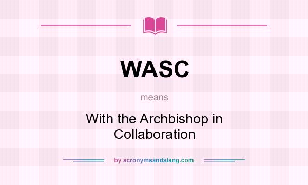 What does WASC mean? It stands for With the Archbishop in Collaboration