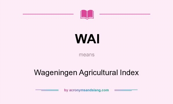 What does WAI mean? It stands for Wageningen Agricultural Index
